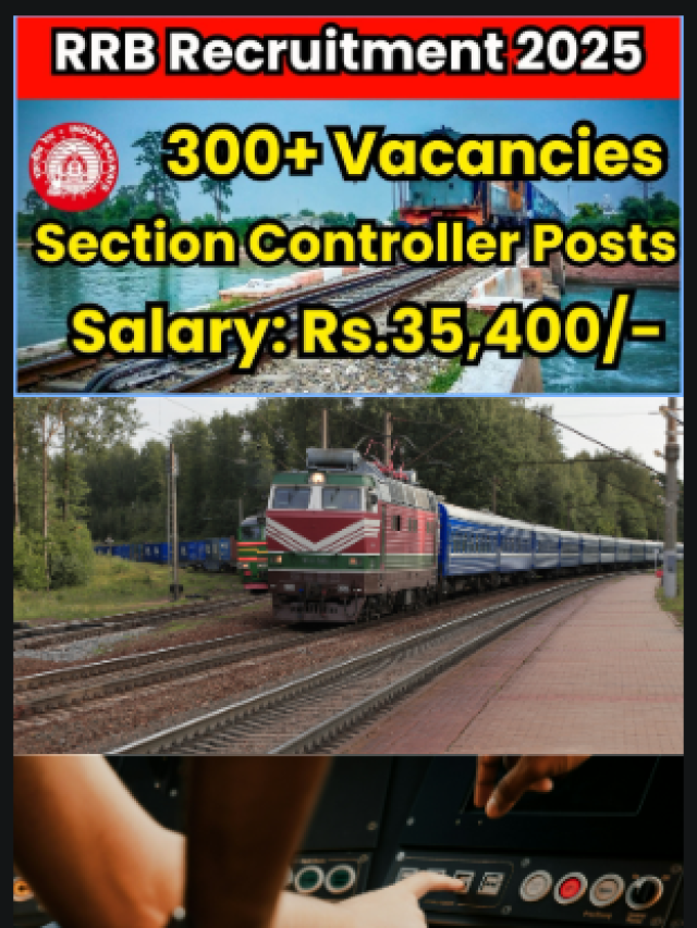 RRB Recruitment 2025 – 300+ Vacancies Section Controller Post